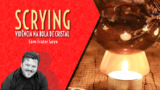 Scrying - Vidência na Bola de Cristal